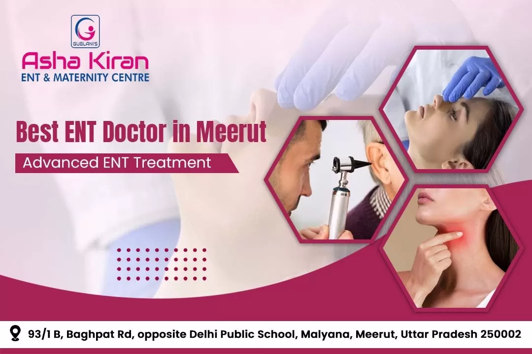Best ENT Doctor in Meerut | Advanced ENT Treatment